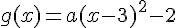 g(x)=a(x-3)^2-2