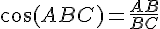 \cos(ABC)=\frac{AB}{BC}