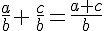 \frac{a}{b}+\,\frac{c}{b}=\frac{a+c}{b}