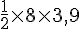 \frac{1}{2}\times  8\times  3,9