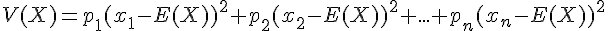 V(X)=p_1(x_1-E(X))^2+p_2(x_2-E(X))^2+...+p_n(x_n-E(X))^2