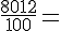 \frac{8012}{100}=