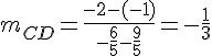 m_{CD}=\frac{-2-(-1)}{-\frac{6}{5}-\frac{9}{5}}=-\frac{1}{3}