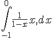 \int_{-1}^{0}\frac{1}{1-x}x,dx