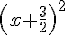 (x+\frac{3}{2})^{2}