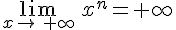 \lim_{x\to\,+\infty}\,x^n=+\infty
