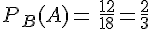 P_B(A)=\,\frac{12}{18}=\frac{2}{3}
