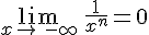 \lim_{x\to\,-\infty}\,\frac{1}{x^n}=0