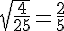 \sqrt{\frac{4}{25}}=\frac{2}{5}