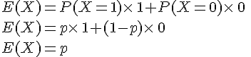 E(X)=P(X=1)\times \,1+P(X=0)\times \,0\,\\E(X)=p\times \,1+(1-p)\times \,0\,\\E(X)=p