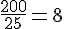 \frac{200}{25}=8