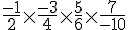\frac{-1}{2}\times  \frac{-3}{4}\times  \frac{5}{6}\times  \frac{7}{-10}
