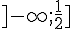 ]-\infty;\frac{1}{2}]