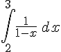 \int_{2}^{3}\frac{1}{1-x}\,dx