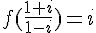 f(\frac{1+i}{1-i})=i