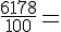 \frac{6178}{100}=