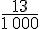\frac{13}{1\,000}