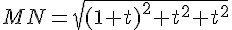 MN=\sqrt{(1+t)^2+t^2+t^2}