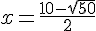 x=\frac{10-\sqrt{50}}{2}