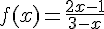 f(x)=\frac{2x-1}{3-x}