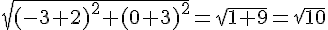 \sqrt{(-3+2)^2+(0+3)^2}=\sqrt{1+9}=\sqrt{10}
