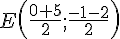 E(\frac{0+5}{2};\frac{-1-2}{2})