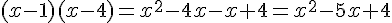 (x-1)(x-4)=x^2-4x-x+4=x^2-5x+4