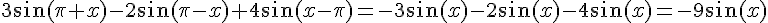 3\sin(\pi+x)-2\sin(\pi-x)+4\sin(x-\pi)=-3\sin(x)-2\sin(x)-4\sin(x)=-9\sin(x)