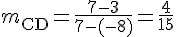m_{\text{CD}}=\frac{7-3}{7-(-8)}=\frac{4}{15}