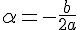 \alpha=-\frac{b}{2a}