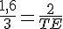 \frac{1,6}{3}=\frac{2}{TE}