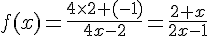 f(x)=\frac{4\times  2+(-1)}{4x-2}=\frac{2+x}{2x-1}