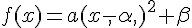 f(x)=a(x-,\alpha,)^2+\beta
