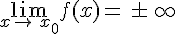 \lim_{x\to\,x_0}f(x)=\,\pm\,\infty