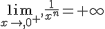 \lim_{x\to,0^+},\frac{1}{x^n}=+\infty