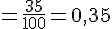 =\frac{35}{100}=0,35