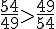 \frac{54}{49}\gt\frac{49}{54}
