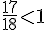 \frac{17}{18}\lt1