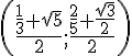 (\frac{\frac{1}{3}+\sqrt{5}}{2};\frac{\frac{2}{5}+\frac{\sqrt{3}}{2}}{2})