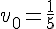 v_0=\frac{1}{5}