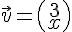 \vec{v}=(\begin{array}{c}3\\x\end{array})