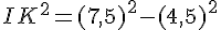 IK^2=(7,5)^2-(4,5)^2