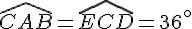 \widehat{CAB}=\widehat{ECD}=36^{\circ}