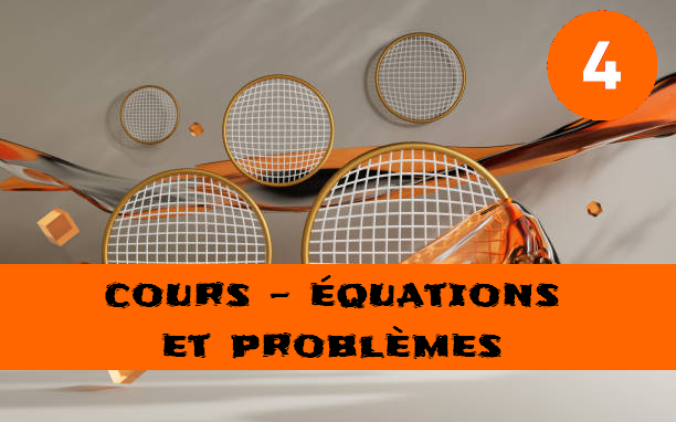 Les équations et problèmes : cours de maths en 4ème