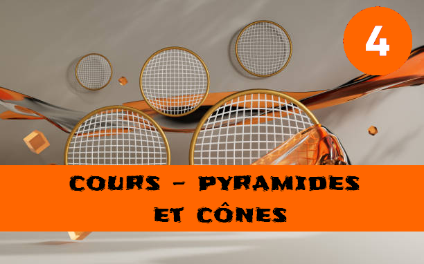 Pyramides, cônes et volumes : cours de maths en 4ème