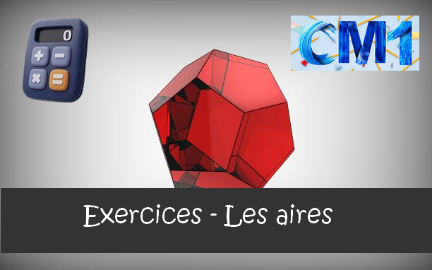 Les aires de figures : exercices de maths en CM1 corrigés.