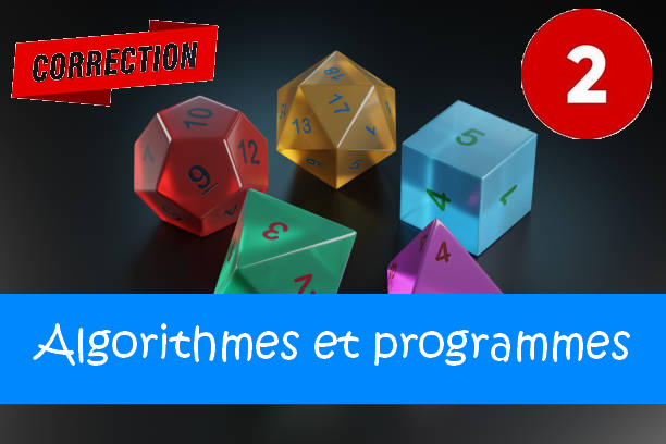 Algorithmes et programmes : corrigés des exercices de maths en 2de en PDF.