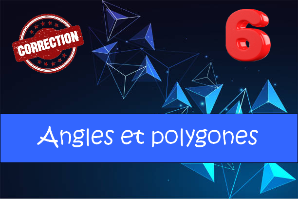 Angles et polygones : corrigés des exercices de maths en 6ème