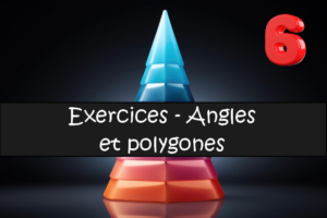 Angles et polygones : exercices de maths en 6ème corrigés