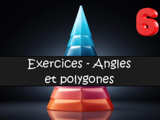 Angles et polygones : exercices de maths en 6ème corrigés